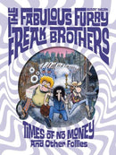 Fabulous Furry Freak Brothers Times Of No Money And Other Stories Hardcover (Mature)